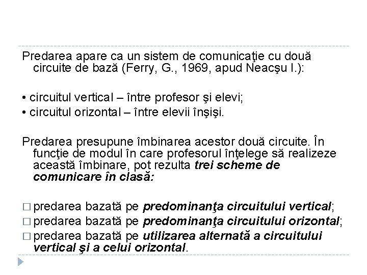 Predarea apare ca un sistem de comunicaţie cu două circuite de bază (Ferry, G.