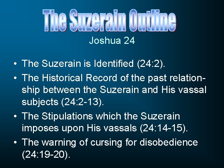 Joshua 24 • The Suzerain is Identified (24: 2). • The Historical Record of