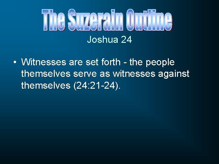 Joshua 24 • Witnesses are set forth - the people themselves serve as witnesses