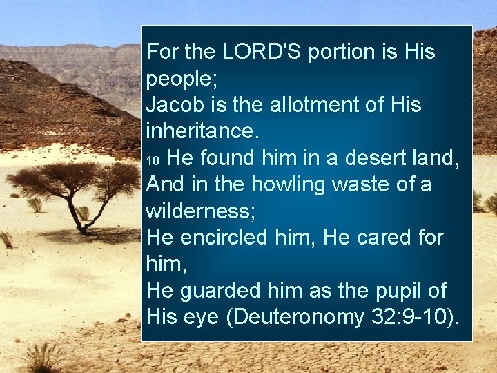 For the LORD'S portion is His people; Jacob is the allotment of His inheritance.