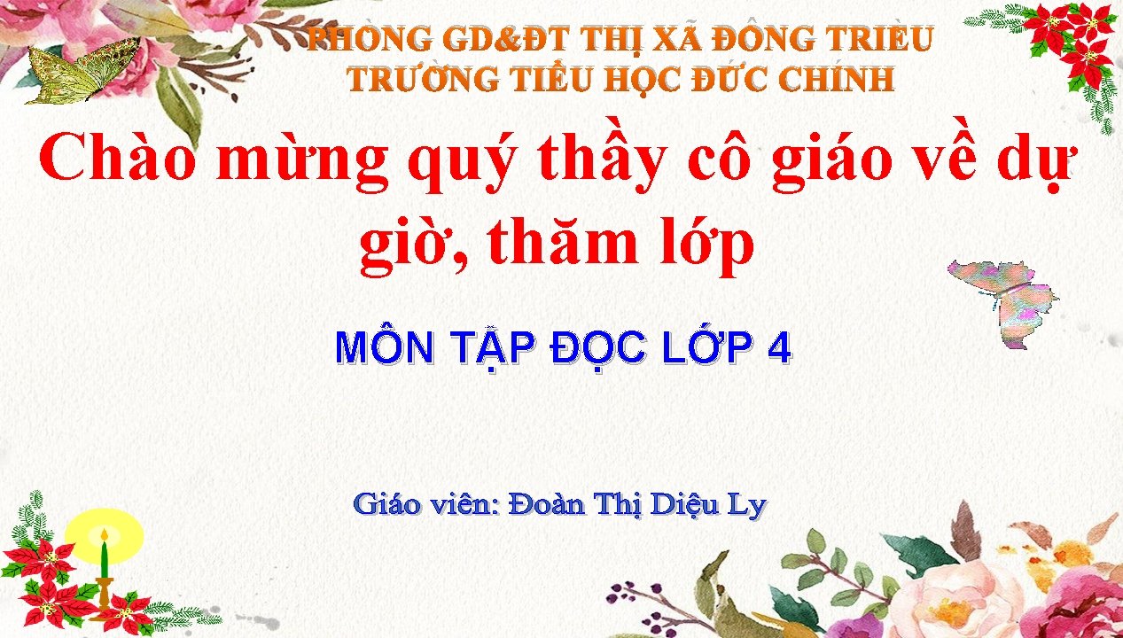 PHÒNG GD&ĐT THỊ XÃ ĐÔNG TRIÈU TRƯỜNG TIỂU HỌC ĐỨC CHÍNH Chào mừng quý