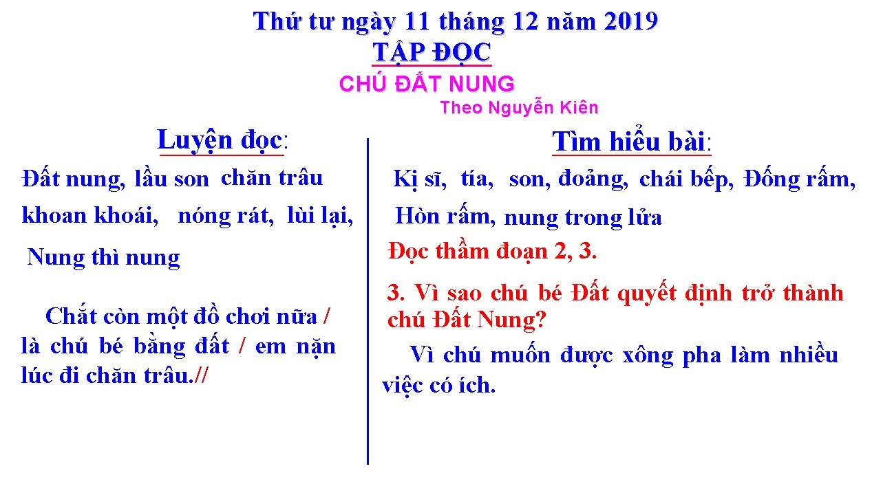 Thứ tư ngày 11 tháng 12 năm 2019 TẬP ĐỌC CHÚ ĐẤT NUNG Theo