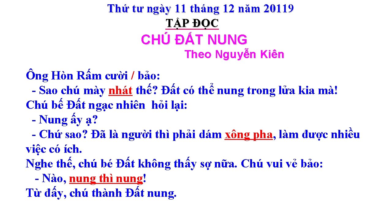 Thứ tư ngày 11 tháng 12 năm 20119 TẬP ĐỌC CHÚ ĐẤT NUNG Theo