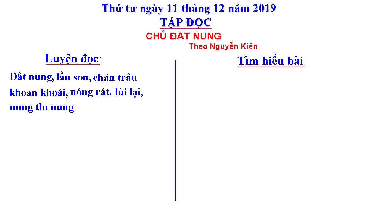 Thứ tư ngày 11 tháng 12 năm 2019 TẬP ĐỌC CHÚ ĐẤT NUNG Theo