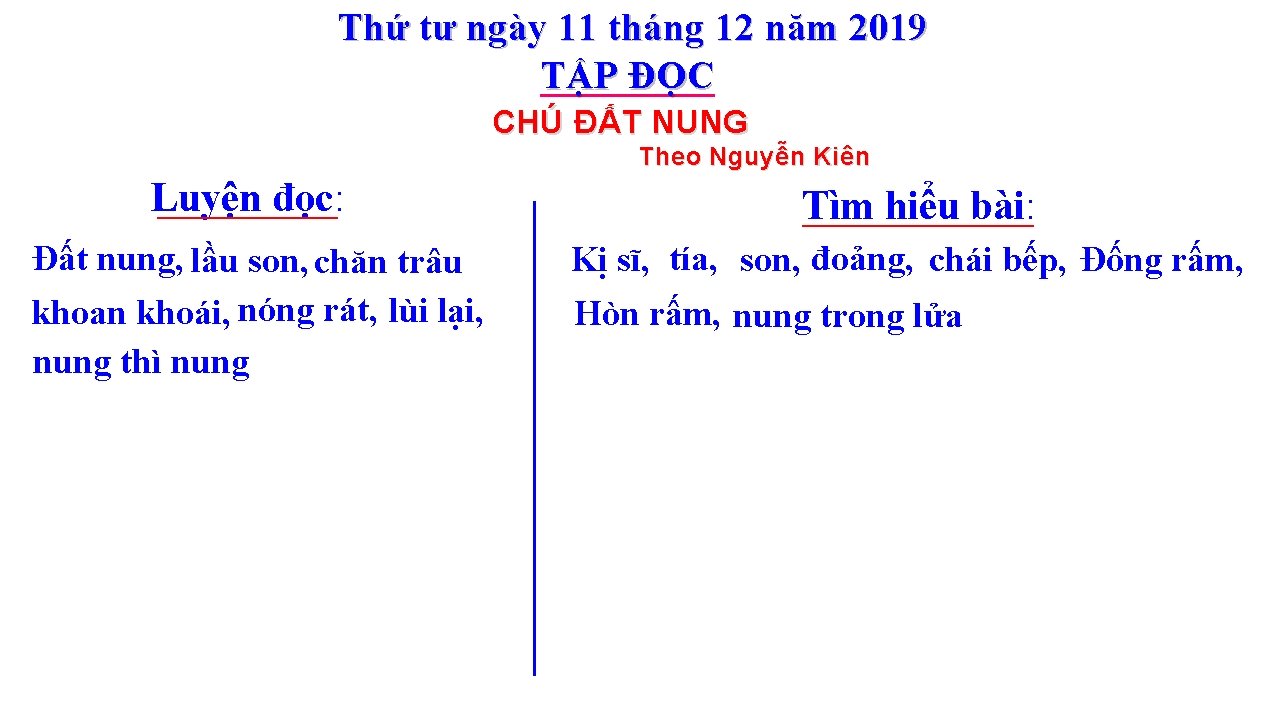 Thứ tư ngày 11 tháng 12 năm 2019 TẬP ĐỌC CHÚ ĐẤT NUNG Theo