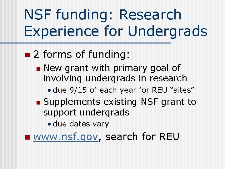 NSF funding: Research Experience for Undergrads n 2 forms of funding: n New grant