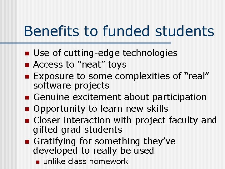 Benefits to funded students n n n n Use of cutting-edge technologies Access to