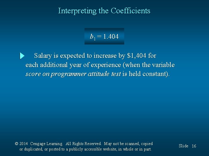 Interpreting the Coefficients b 1 = 1. 404 Salary is expected to increase by