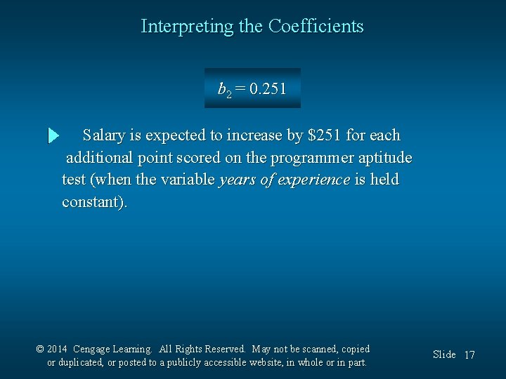 Interpreting the Coefficients b 2 = 0. 251 Salary is expected to increase by