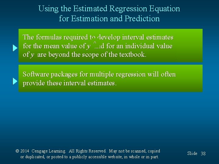 Using the Estimated Regression Equation for Estimation and Prediction The formulas required to develop