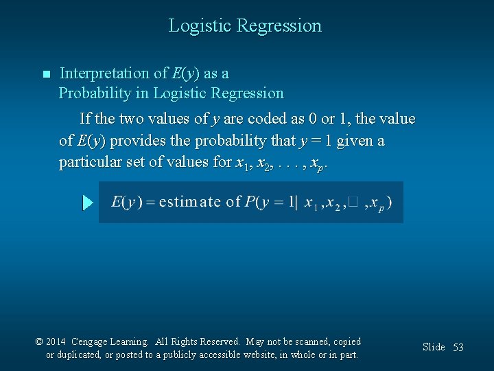 Logistic Regression n Interpretation of E(y) as a Probability in Logistic Regression If the