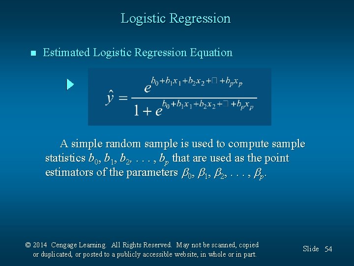 Logistic Regression n Estimated Logistic Regression Equation A simple random sample is used to