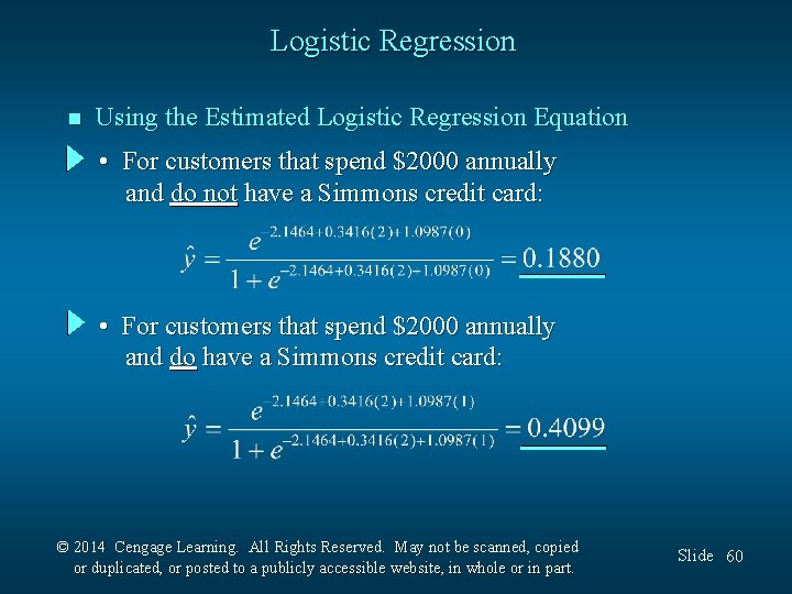 Logistic Regression n Using the Estimated Logistic Regression Equation • For customers that spend