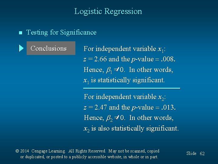 Logistic Regression n Testing for Significance Conclusions For independent variable x 1: z =