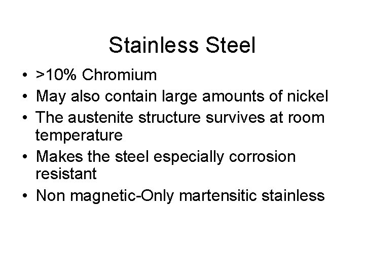 Stainless Steel • >10% Chromium • May also contain large amounts of nickel •