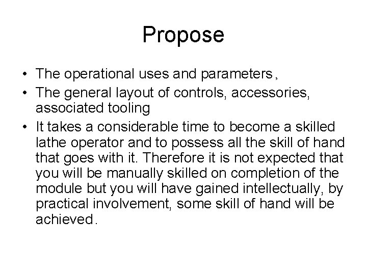 Propose • The operational uses and parameters , • The general layout of controls,