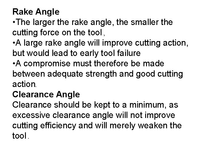 Rake Angle • The larger the rake angle, the smaller the cutting force on