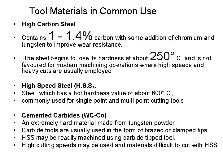 Tool Materials in Common Use • High Carbon Steel 1 - 1. 4% •