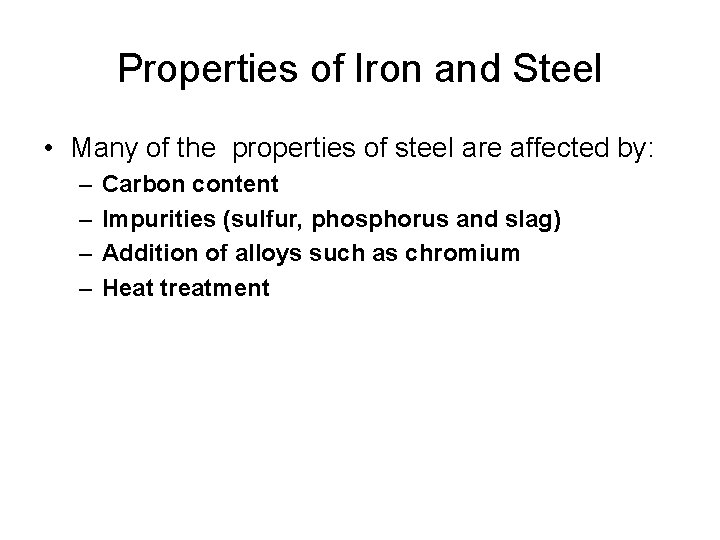 Properties of Iron and Steel • Many of the properties of steel are affected