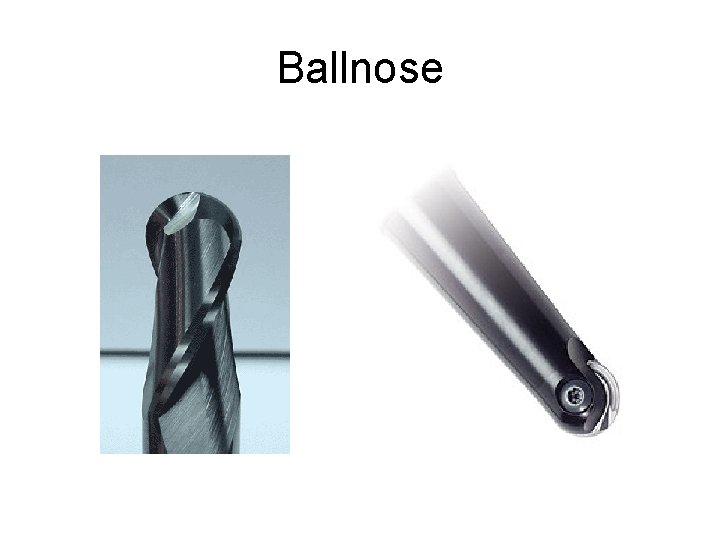 Ballnose 