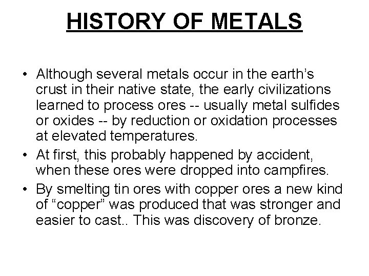 HISTORY OF METALS • Although several metals occur in the earth’s crust in their