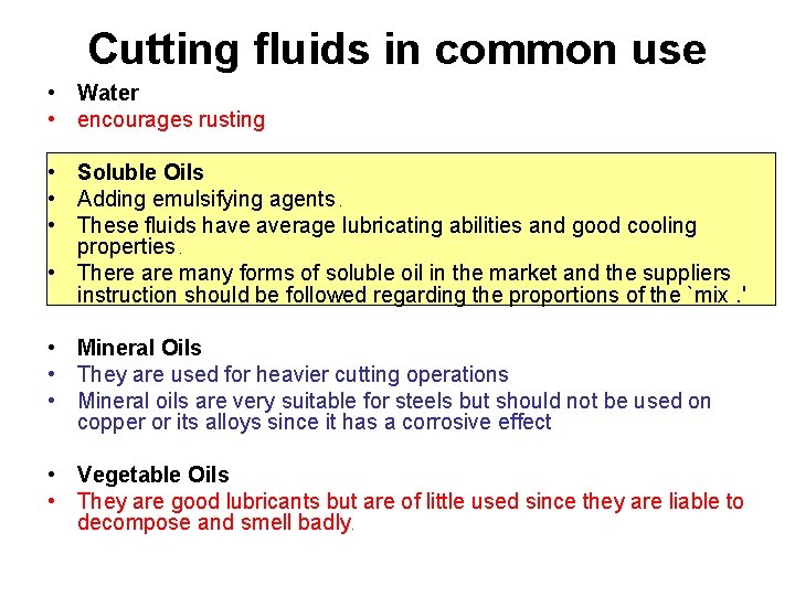 Cutting fluids in common use • Water • encourages rusting • Soluble Oils •