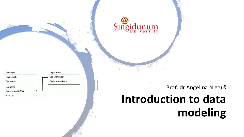 Prof. dr Angelina Njeguš Introduction to data modeling 