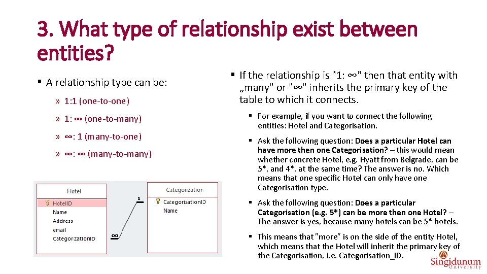 3. What type of relationship exist between entities? § A relationship type can be: