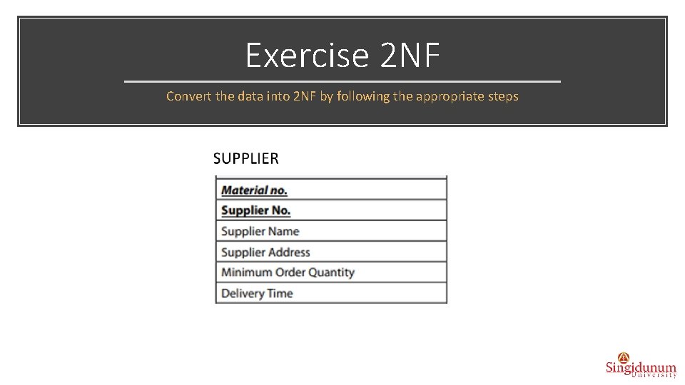 Exercise 2 NF Convert the data into 2 NF by following the appropriate steps