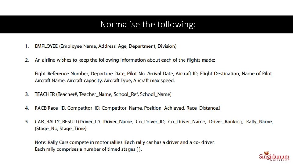 Normalise the following: 