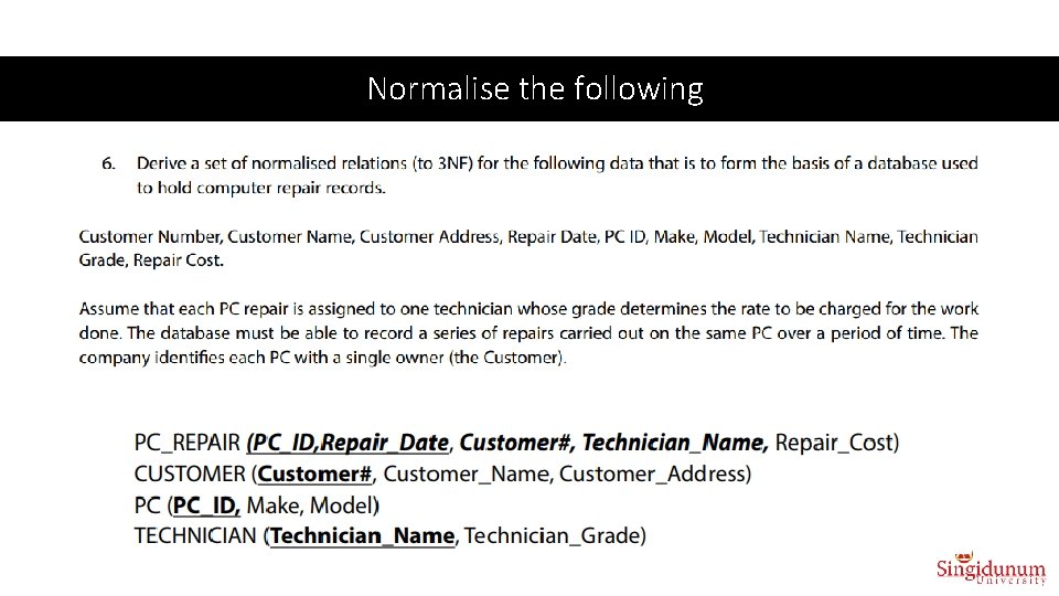 Normalise the following 