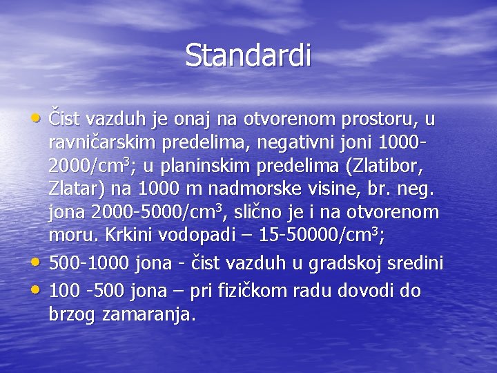 Standardi • Čist vazduh je onaj na otvorenom prostoru, u • • ravničarskim predelima,