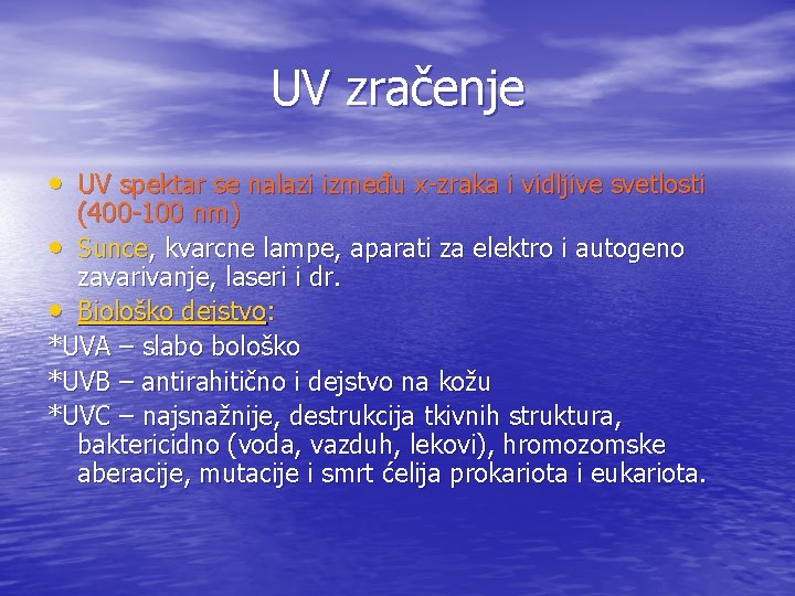 UV zračenje • UV spektar se nalazi između x-zraka i vidljive svetlosti (400 -100