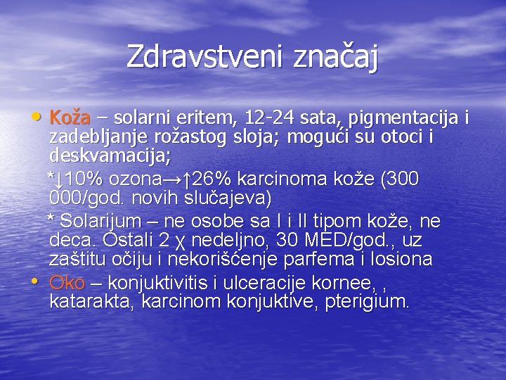 Zdravstveni značaj • Koža – solarni eritem, 12 -24 sata, pigmentacija i • zadebljanje