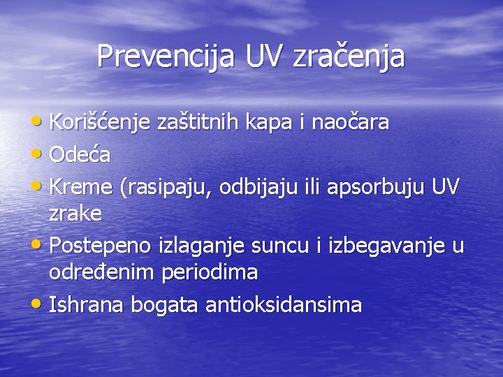 Prevencija UV zračenja • Korišćenje zaštitnih kapa i naočara • Odeća • Kreme (rasipaju,