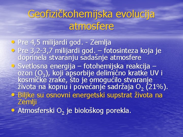 Geofizičkohemijska evolucija atmosfere • Pre 4, 5 milijardi god. - Zemlja • Pre 3,