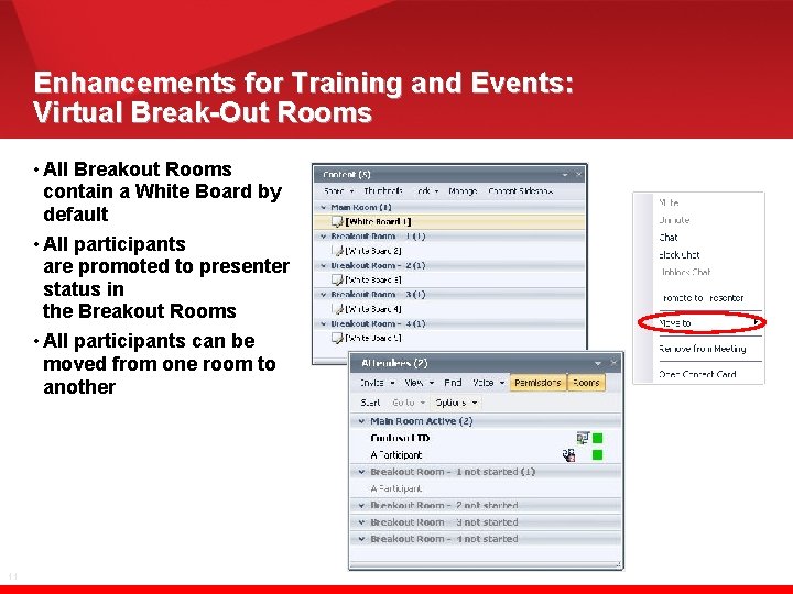 Enhancements for Training and Events: Virtual Break-Out Rooms • All Breakout Rooms contain a