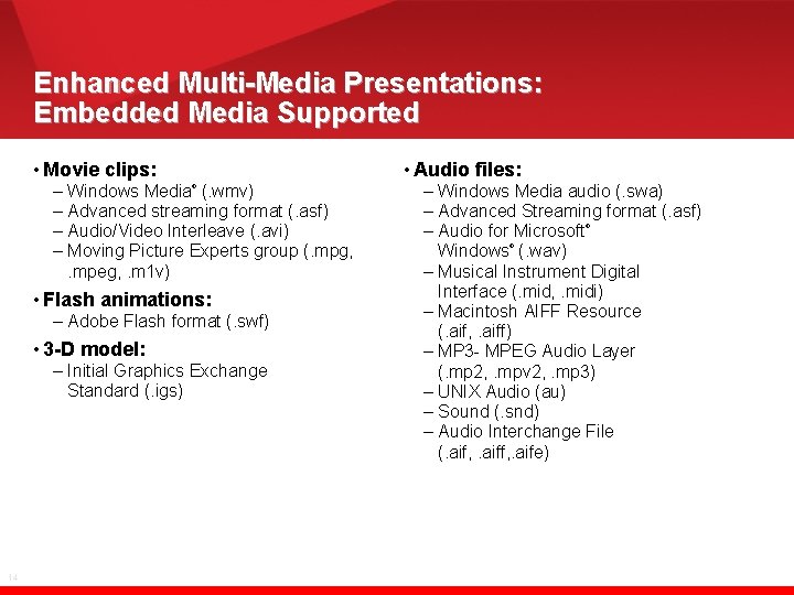 Enhanced Multi-Media Presentations: Embedded Media Supported • Movie clips: – Windows Media (. wmv)