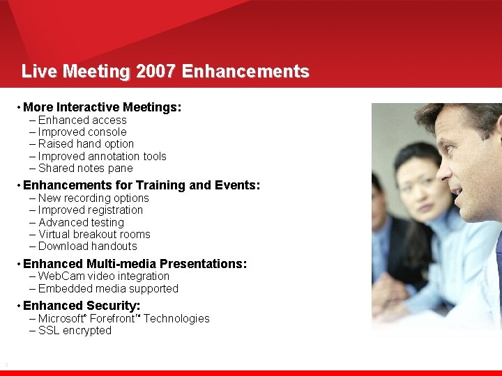 Live Meeting 2007 Enhancements • More Interactive Meetings: – Enhanced access – Improved console