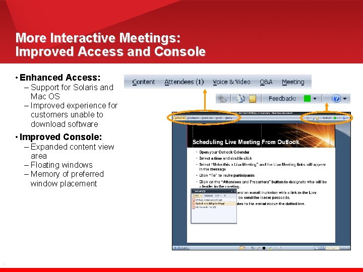 More Interactive Meetings: Improved Access and Console • Enhanced Access: – Support for Solaris