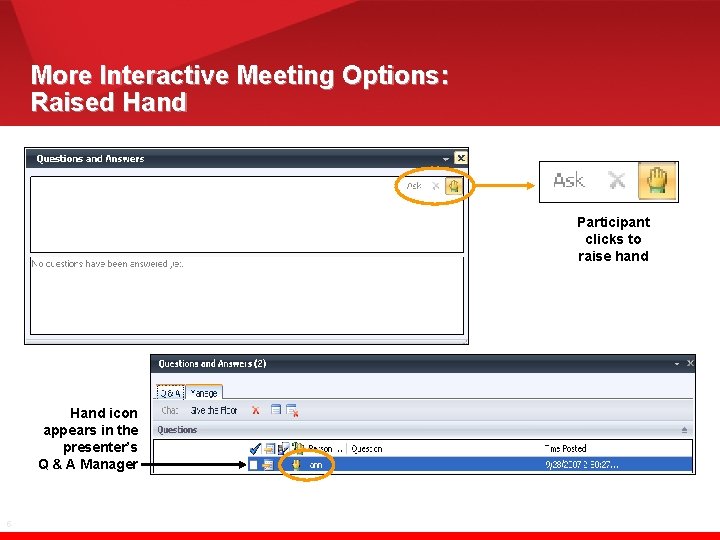 More Interactive Meeting Options: Raised Hand Participant clicks to raise hand Hand icon appears