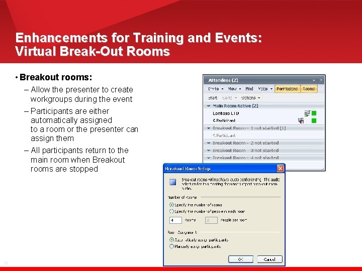 Enhancements for Training and Events: Virtual Break-Out Rooms • Breakout rooms: – Allow the