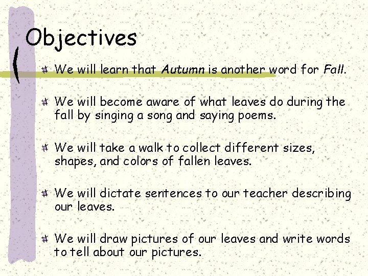 Objectives We will learn that Autumn is another word for Fall. We will become