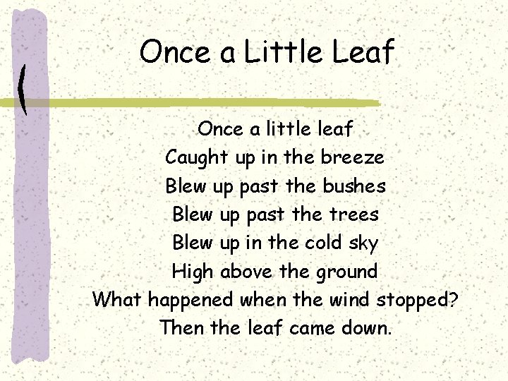 Once a Little Leaf Once a little leaf Caught up in the breeze Blew