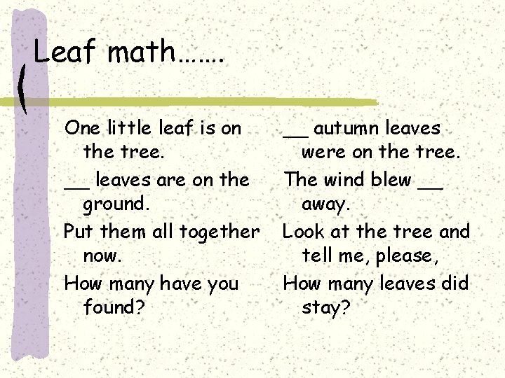 Leaf math……. One little leaf is on the tree. __ leaves are on the