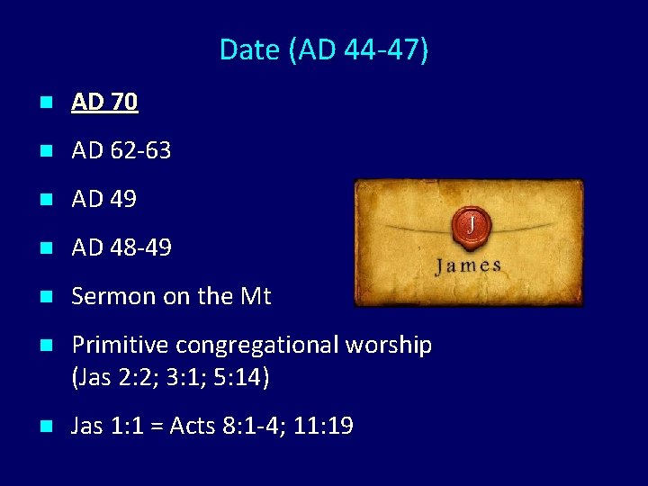 Date (AD 44 -47) n AD 70 n AD 62 -63 n AD 49