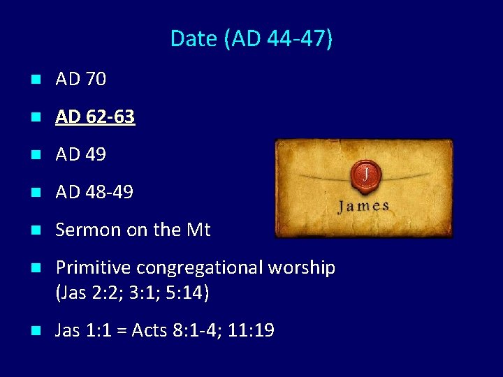 Date (AD 44 -47) n AD 70 n AD 62 -63 n AD 49