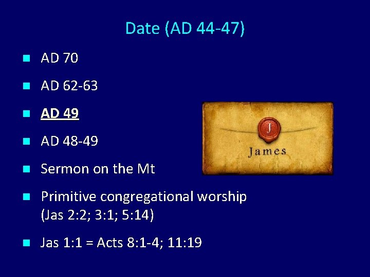 Date (AD 44 -47) n AD 70 n AD 62 -63 n AD 49