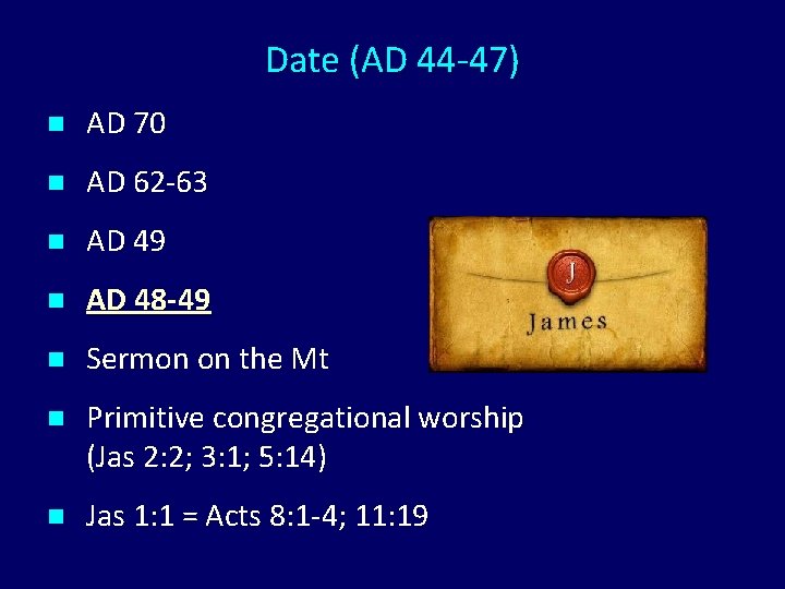 Date (AD 44 -47) n AD 70 n AD 62 -63 n AD 49