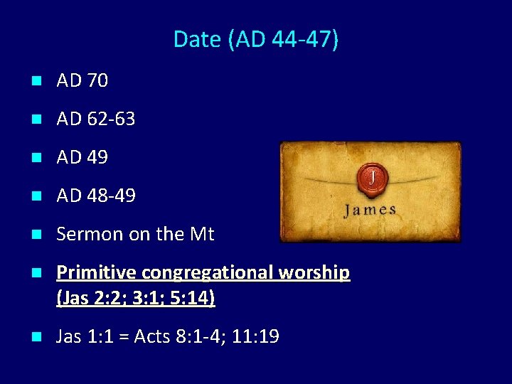 Date (AD 44 -47) n AD 70 n AD 62 -63 n AD 49
